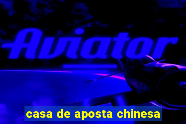 casa de aposta chinesa